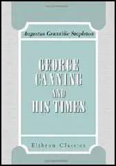 George Canning & his Times