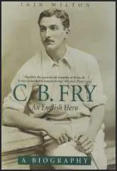 C. B. Fry: An English Hero 