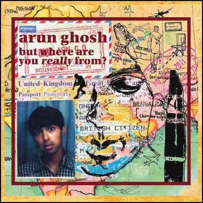 Arun Ghosh, But Where Are You Really From? (2017)