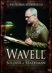 Wavell - Soldier and Statesman