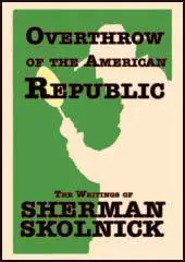 Overthrow of the American Republic: The Writings of Sherman Skolnick