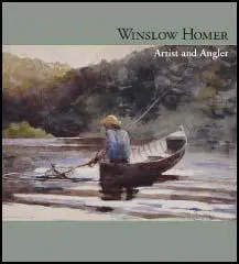 Winslow Homer: Artist & Angler